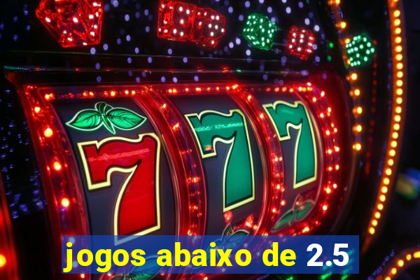 jogos abaixo de 2.5